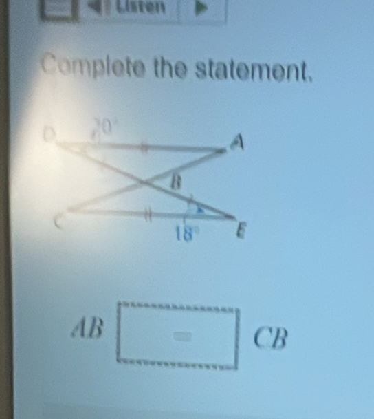 Listen
Complete the statement.
AB□ CB