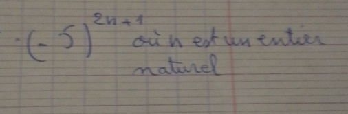 (-5)^2n+1θ suhext unentien 
natirel