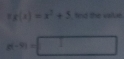 x(x)=x^2+5 fnd the value.
m-$1=□