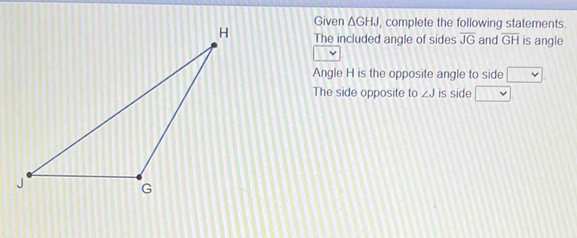 Solved: Given GHJ , complete the following statements. The included ...