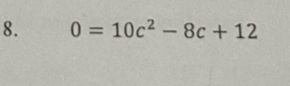 0=10c^2-8c+12