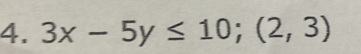 3x-5y≤ 10; (2,3)