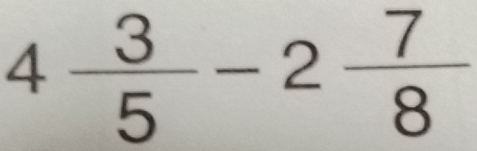 4 3/5 -2 7/8 