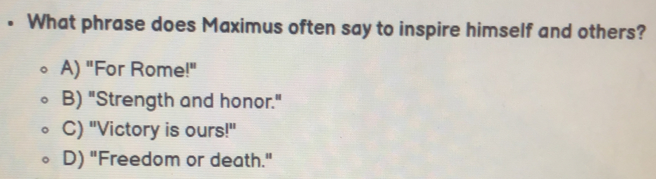Solved: What phrase does Maximus often say to inspire himself and ...