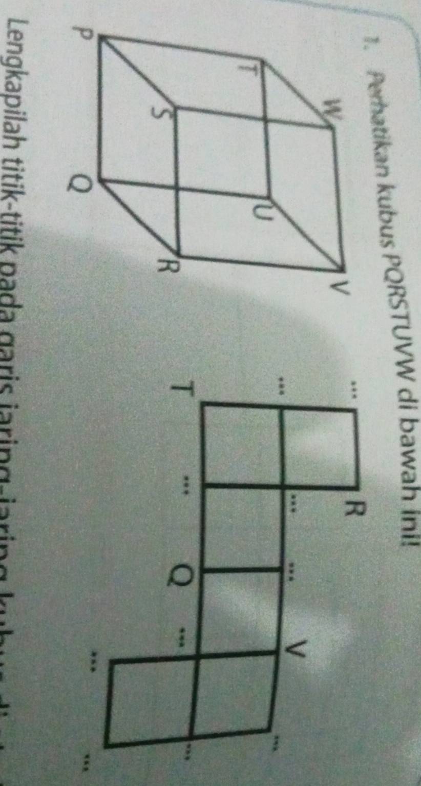 Perhatikan kubus PQRSTUVW di bawah ini! 
Lengkapilah titik-titik pada garis jaring-jaring