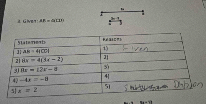 Bx
A
B
3. Given: AB=4(CD)
3x-2
C D
5x+12