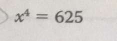 x^4=625