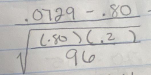 frac .0729-.80sqrt(frac (.80)(.2))96