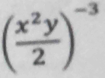 ( x^2y/2 )^-3