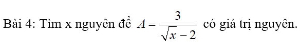 Tìm x nguyên đề A= 3/sqrt(x)-2  có giá trị nguyên.