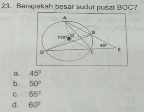 Berapakah besar sudut pusat BOC?
a. 45°
b. 50°
C. 55°
d. 60°