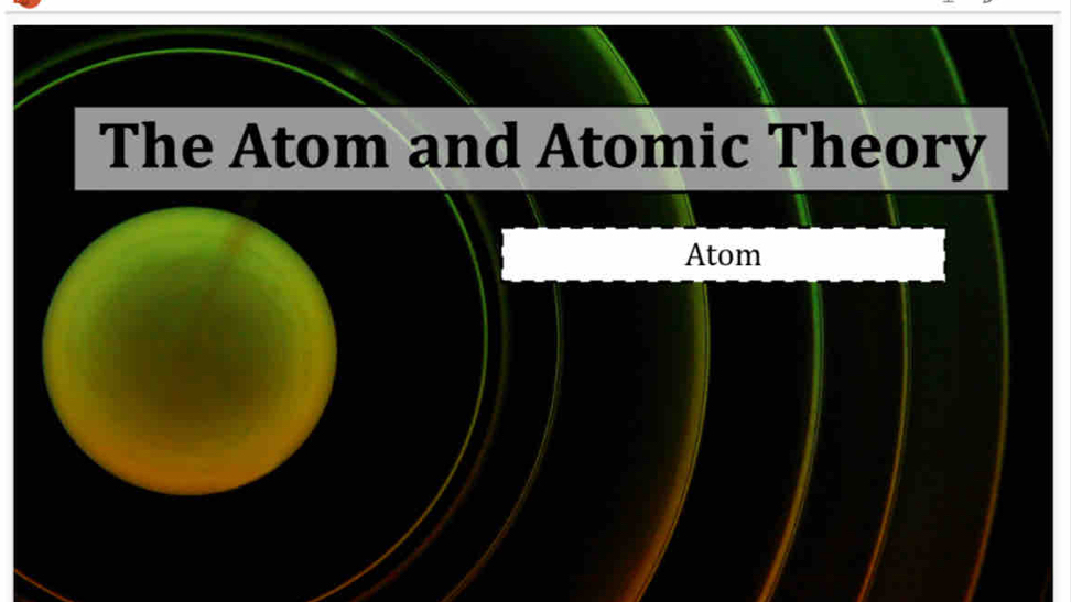 The Atom and Atomic Theory 
Atom