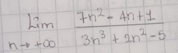 limlimits _nto +∈fty  (7n^2-4n+1)/3n^3+2n^2-5 