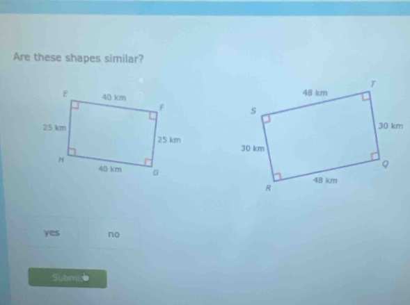 Are these shapes similar?

yes no
Submid