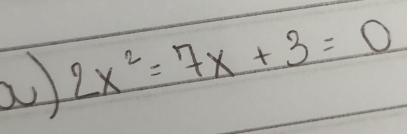 2x^2=7x+3=0