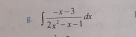 B- ∈t  (-x-3)/2x^2-x-1 dx