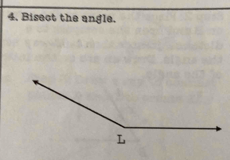 Bisect the angle.
L