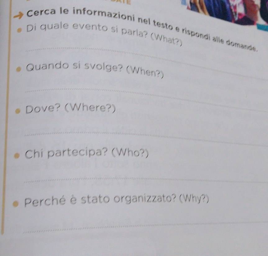 Cerca le informazioni nel testo e rispondi alle domande 
_ 
Di quale evento si parla? (What?) 
Quando si svolge? (When?) 
_ 
Dove? (Where?) 
_ 
Chí partecipa? (Who?) 
_ 
Perché è stato organizzato? (Why?) 
_