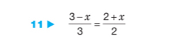 11  (3-x)/3 = (2+x)/2 