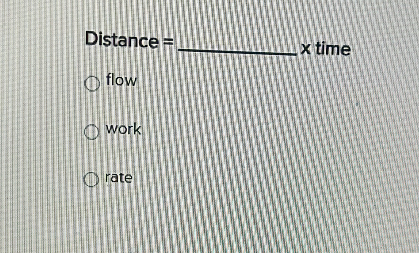 Distance =
_x time
flow
work
rate