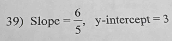 Slope = 6/5  , y-intercept =3