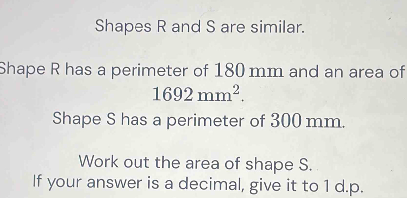 Solved: Shapes R and S are similar. Shape R has a perimeter of 180 mm ...