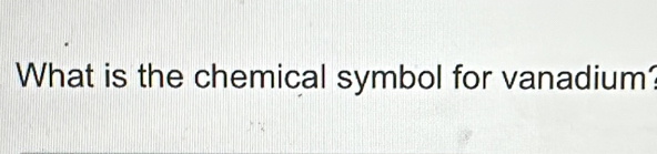 What is the chemical symbol for vanadium