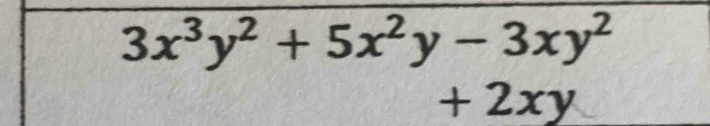 3x^3y^2+5x^2y-3xy^2
+2xy