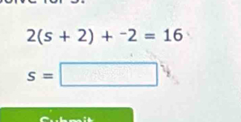 2(s+2)+^-2=16
s=□