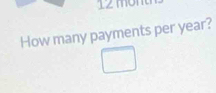 mol 
How many payments per year?