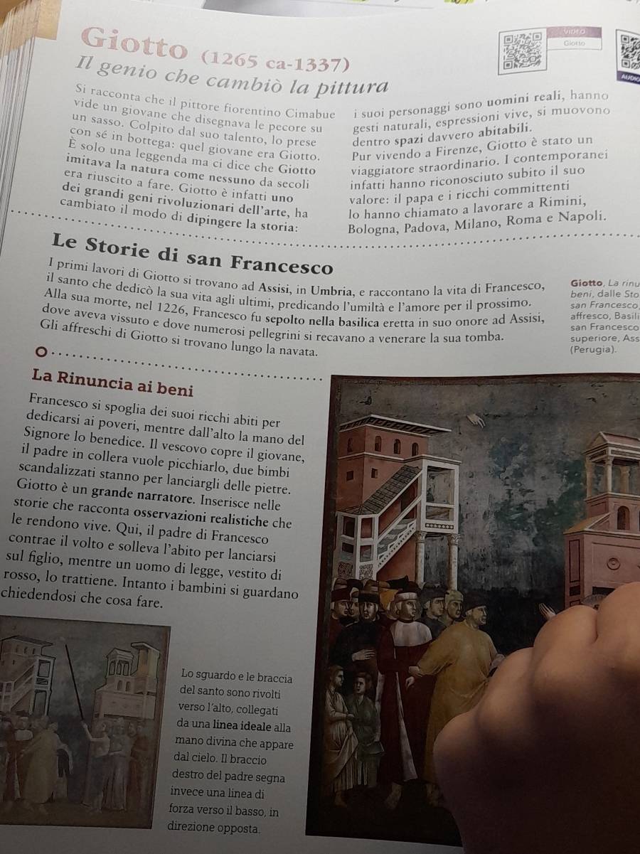 vinto
Glotto
Giotto (1265 ca-1337)
Il genio che cambiò la pittura
AUC
Si racconta che il pittore fiorentino Cimabue i suoi personaggi sono uomini reali, hanno
vide un giovane che disegnava le pecore su gesti naturali, espressioni vive, si muovono
un sasso. Colpito dal suo talento, lo prese dentro spazi davvero abitabili.
con sé in bottega: quel giovane era Giotto. Pur vivendo a Firenze, Giotto è stato un
É solo una leggenda ma ci dice che Giotto viaggiatore straordinario. I contemporanei
imitava la natura come nessuno da secoli infatti hanno riconosciuto subito il suo
era riuscito a fare. Giotto è infatti uno valore: il papa e i ricchi committenti
dei grandi geni rivoluzionari dell’arte, ha lo hanno chiamato a lavorare a Rimini,
cambiato il modo di dipingere la storia: Bologna, Padova, Milano, Roma e Napoli.
Le Storie di san Francesco
I primi lavori di Giotto si trovano ad Assisi, in Umbria, e raccontano la vita di Francesco, Giotto, La rinu
il santo che dedicò la sua vita agli ultimi, predicando l’umiltà e l’amore per il prossimo. san Francesco
beni, dalle Sto
Alla sua morte, nel 1226, Francesco fu sepolto nella basilica eretta in suo onore ad Assisi, affresco, Basil
dove aveva vissuto e dove numerosi pellegrini si recavano a venerare la sua tomba. superiore, Ass
san Francesco
Gli affreschi di Giotto si trovano lungo la navata.
(Perugia).
La Rinuncia ai beni
Francesco si spoglia dei suoi ricchi abiti per
dedicarsi ai poveri, mentre dall’alto la mano del
Signore lo benedice. Il vescovo copre il giovane,
il padre in collera vuole picchiarlo, due bimbi
scandalizzati stanno per lanciargli delle pietre.
Giotto è un grande narratore. Inserisce nelle
storie che racconta osservazioni realistiche che
le rendono vive. Qui, il padre di Francesco
contrae il volto e solleva l’abito per lanciarsi
sul figlio, mentre un uomo di legge, vestito di
rosso, lo trattiene. Intanto i bambini si guardano
chiedendosi che cosa fare.
o sguardo e le braccia
el santo sono rivolti
erso l’alto, collegati
a una línea ideale alla
ano divina che appare
l cielo. Il braccio
stro del padre segna
ece una linea di
za verso il basso, in
zione opposta.