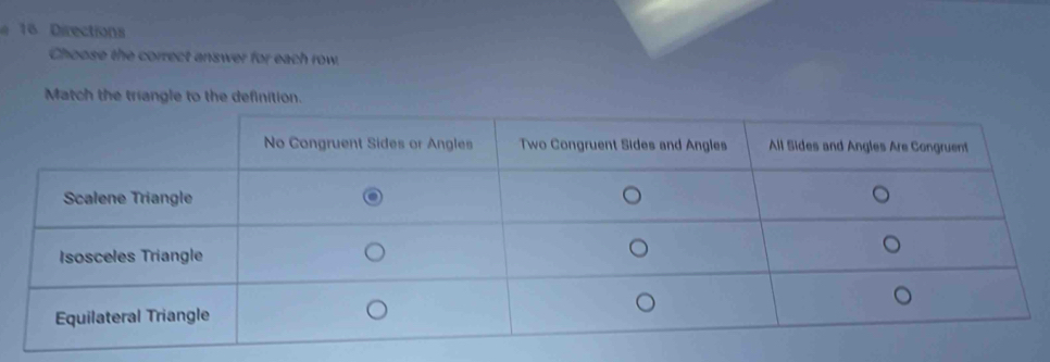 Directions 
Choose the correct answer for each row. 
Match the triangle to the definition.