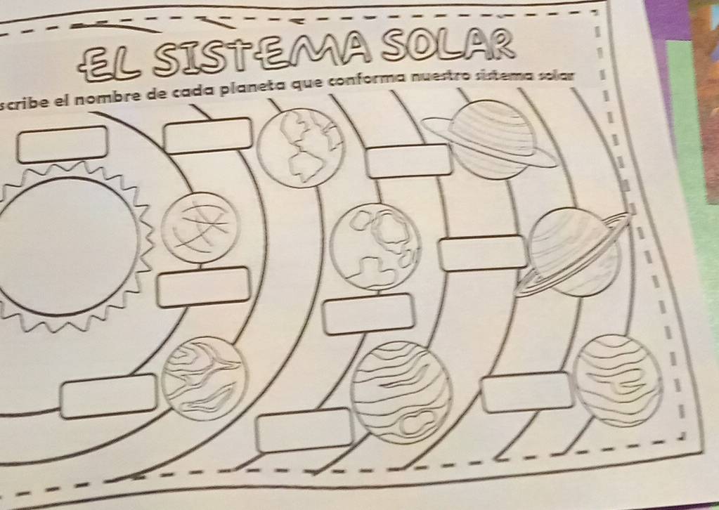 EL SISTEMA SOLAR 

1 
scribe el nombre de cada planeta que conforma nuestro sistema solar