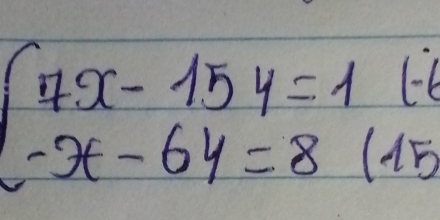 beginarrayl 7x-15y=1 -6 -3t-6y=8(15endarray.