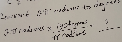 Convert aT radians to degrees 
27 Tradians*  180degrees/π radians = _