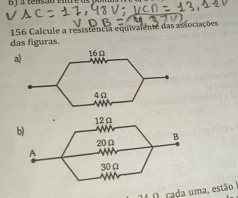 à tensão en
156 Calcule a resistência equivalente das associações 
das figuras. 
a) 
4 O cada uma, estão I