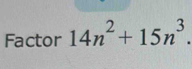 Factor 14n^2+15n^3.