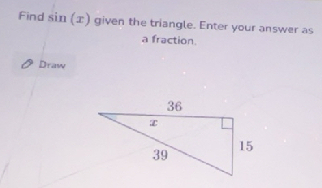 Solved: Find sin (x) given the triangle. Enter your answer as a ...