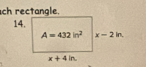 ch rectangle. 
14.
A=432in^2 x-2ln.
x+4ln.