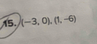 (-3,0),(1,-6)