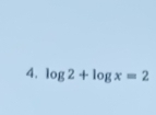 log 2+log x=2