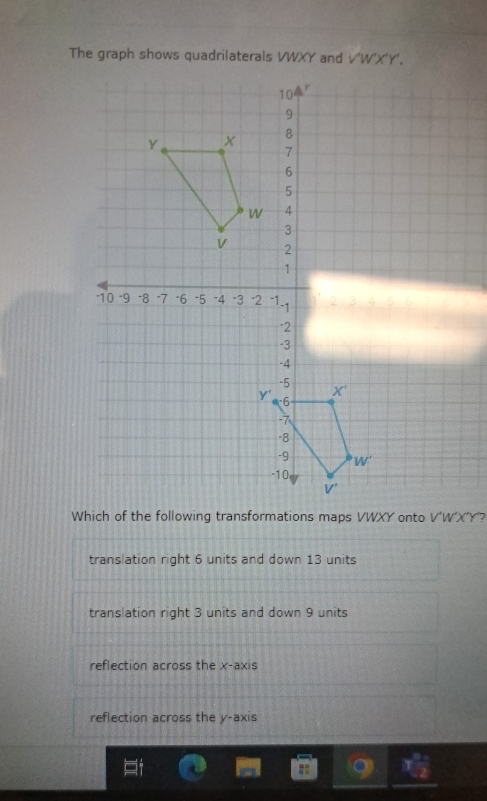 Solved: The graph shows quadrilaterals VWXY and V'W'X 'Y'. Which of the ...