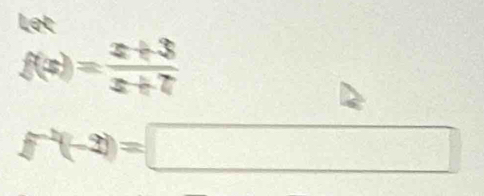 4θ t
f(x)= (x+3)/x+7 
f^(-2)(-2)=□