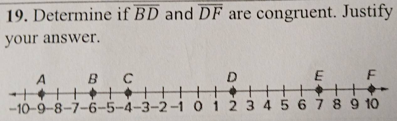 Determine if overline BD and overline DF are congruent. Justify 
your answer.