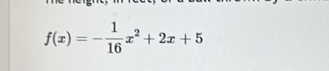 f(x)=- 1/16 x^2+2x+5