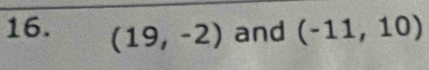 and (-11,10)
(19,-2)