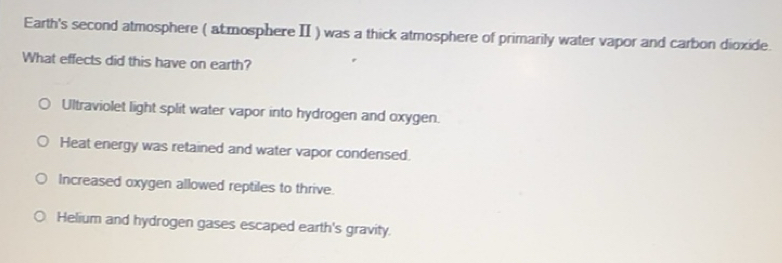 Solved: Earth's second atmosphere ( at.mosphere II ) was a thick ...