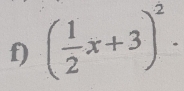 ( 1/2 x+3)^2.