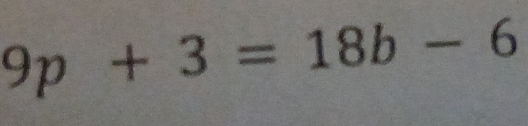 9p+3=18b-6