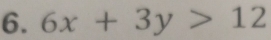 6x+3y>12